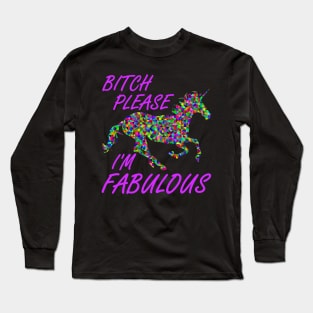 Bitch Please I'm Fabulous Unicorn Meme Shirt Long Sleeve T-Shirt